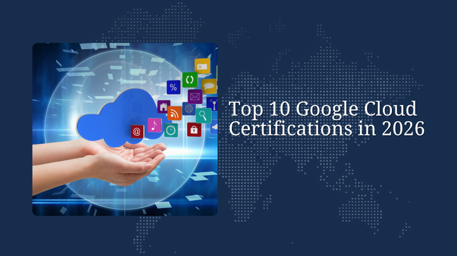 Top 10 Google Cloud Certifications in 2026